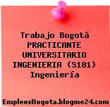 Trabajo Bogotá PRACTICANTE UNIVERSITARIO INGENIERIA (S181) Ingeniería
