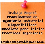Trabajo Bogotá Practicantes de Ingenieria Industrial Disponibilidad Inmediata para iniciar Practicas Ingeniería