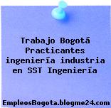 Trabajo Bogotá Practicantes ingeniería industria en SST Ingeniería