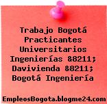 Trabajo Bogotá Practicantes Universitarios Ingenierías &8211; Davivienda &8211; Bogotá Ingeniería
