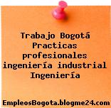 Trabajo Bogotá Practicas profesionales ingeniería industrial Ingeniería