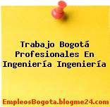 Trabajo Bogotá Profesionales En Ingeniería Ingeniería