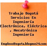Trabajo Bogotá Servicios En Ingeniería Electrónica, Eléctrica , Mecatrónica Ingeniería