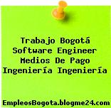 Trabajo Bogotá Software Engineer Medios De Pago Ingeniería Ingeniería