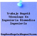 Trabajo Bogotá Técnologo En Ingenieria Biomedica Ingeniería