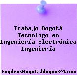 Trabajo Bogotá Tecnologo en Ingeniería Electrónica Ingeniería