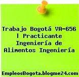Trabajo Bogotá VA-656 | Practicante Ingeniería de Alimentos Ingeniería