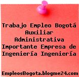 Trabajo Empleo Bogotá Auxiliar Administrativa Importante Empresa de Ingeniería Ingeniería