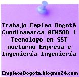 Trabajo Empleo Bogotá Cundinamarca AEW588 | Tecnologo en SST nocturno Empresa e Ingeniería Ingeniería