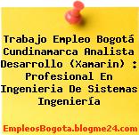 Trabajo Empleo Bogotá Cundinamarca Analista Desarrollo (Xamarin) : Profesional En Ingenieria De Sistemas Ingeniería