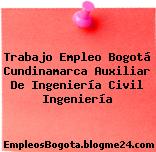 Trabajo Empleo Bogotá Cundinamarca Auxiliar De Ingeniería Civil Ingeniería