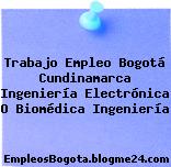 Trabajo Empleo Bogotá Cundinamarca Ingeniería Electrónica O Biomédica Ingeniería