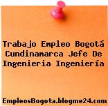 Trabajo Empleo Bogotá Cundinamarca Jefe De Ingenieria Ingeniería
