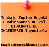 Trabajo Empleo Bogotá Cundinamarca NL-25] DIBUJANTE DE INGENIERIA Ingeniería