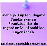 Trabajo Empleo Bogotá Cundinamarca Practicante de Ingeniería Biomédica Ingeniería