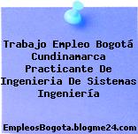 Trabajo Empleo Bogotá Cundinamarca Practicante De Ingenieria De Sistemas Ingeniería