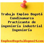 Trabajo Empleo Bogotá Cundinamarca Practicante de Ingeniería Industrial Ingeniería