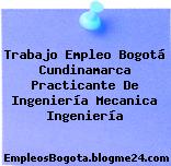 Trabajo Empleo Bogotá Cundinamarca Practicante De Ingeniería Mecanica Ingeniería