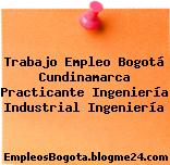 Trabajo Empleo Bogotá Cundinamarca Practicante Ingeniería industrial Ingeniería