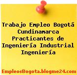 Trabajo Empleo Bogotá Cundinamarca Practicantes de Ingeniería Industrial Ingeniería