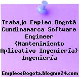 Trabajo Empleo Bogotá Cundinamarca Software Engineer (Mantenimiento Aplicativo Ingeniería) Ingeniería