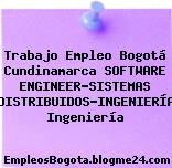 Trabajo Empleo Bogotá Cundinamarca SOFTWARE ENGINEER-SISTEMAS DISTRIBUIDOS-INGENIERÍA Ingeniería