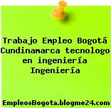 Trabajo Empleo Bogotá Cundinamarca tecnologo en ingeniería Ingeniería