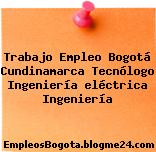 Trabajo Empleo Bogotá Cundinamarca Tecnólogo Ingeniería eléctrica Ingeniería