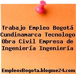 Trabajo Empleo Bogotá Cundinamarca Tecnologo Obra Civil Empresa de Ingeniería Ingeniería