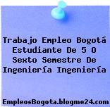 Trabajo Empleo Bogotá Estudiante De 5 O Sexto Semestre De Ingeniería Ingeniería
