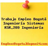 Trabajo Empleo Bogotá Ingeniería Sistemas RSR.289 Ingeniería