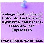 Trabajo Empleo Bogotá Líder de Facturación Ingeniería industrial, economía, etc Ingeniería