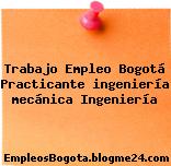 Trabajo Empleo Bogotá Practicante ingeniería mecánica Ingeniería