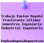 Trabajo Empleo Bogotá Practicante ultimos semestres Ingeniería Industrial Ingeniería