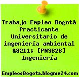 Trabajo Empleo Bogotá Practicante Universitario de ingeniería ambiental &8211; [PNS628] Ingeniería