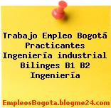 Trabajo Empleo Bogotá Practicantes Ingeniería industrial Bilinges B1 B2 Ingeniería