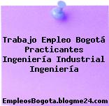 Trabajo Empleo Bogotá Practicantes ingeniería industrial Ingeniería