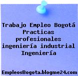 Trabajo Empleo Bogotá Practicas profesionales ingeniería industrial Ingeniería