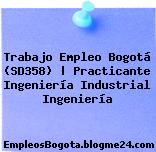 Trabajo Empleo Bogotá (SD358) | Practicante Ingeniería Industrial Ingeniería