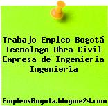 Trabajo Empleo Bogotá Tecnologo Obra Civil Empresa de Ingeniería Ingeniería