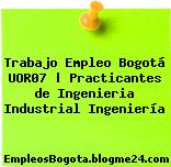 Trabajo Empleo Bogotá UOR07 | Practicantes de Ingenieria Industrial Ingeniería