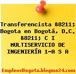 Transferencista &8211; Bogota en Bogotá, D.C. &8211; C I MULTISERVICIO DE INGENIERÍA 1-A S A