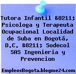 Tutora Infantil &8211; Psicologa y Terapeuta Ocupacional Localidad de Suba en Bogotá, D.C. &8211; Sodecol SAS Ingenieria y Prevencion