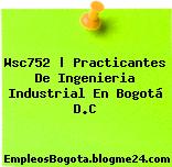 Wsc752 | Practicantes De Ingenieria Industrial En Bogotá D.C
