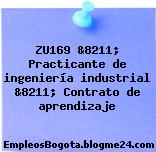 ZU169 &8211; Practicante de ingeniería industrial &8211; Contrato de aprendizaje