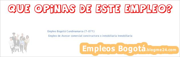 Empleo Bogotá Cundinamarca (T-071) | Empleo de Asesor comercial constructora o inmobiliaria Inmobiliaria