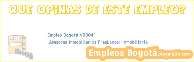 Empleo Bogotá VB804] | Asesores inmobiliarios FreeLancer Inmobiliaria