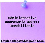 Administrativa secretaria &8211; Inmobiliaria