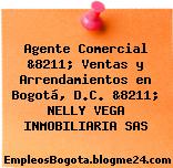 Agente Comercial &8211; Ventas y Arrendamientos en Bogotá, D.C. &8211; NELLY VEGA INMOBILIARIA SAS