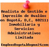 Analista de Gestión e Impresión de Avalúos en Bogotá, D.C. &8211; Inmobiliaria y Servicios Administrativos Limitada
